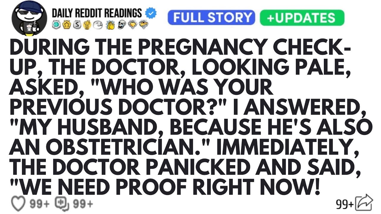 DURING THE PREGNANCY CHECK-UP, THE DOCTOR, LOOKING PALE, ASKED, 