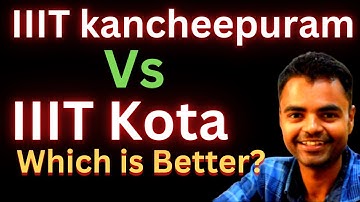 IIIT Kota Vs IIIT kancheepuram Which is better  Fees, Average Package, Highest Package, Placement