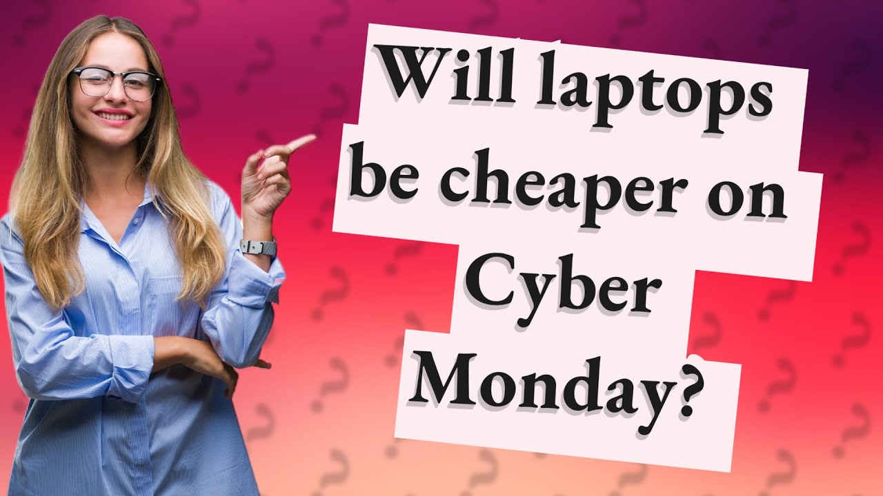 Will laptops be cheaper on Cyber Monday? YouTube