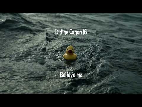 Didine Canon 16 Believe Me
