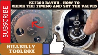 Kawasaki KLF300 Bayou  How to check the timing and set the valves  The HillBilly ToolBox Way