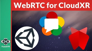 Why WebRTC for Unity WebXR Rendering Streaming for CloudXR