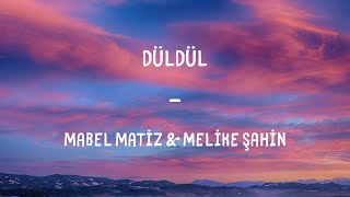 Mabel Matiz - Düldül (feat. Melike Şahin) Lyrics