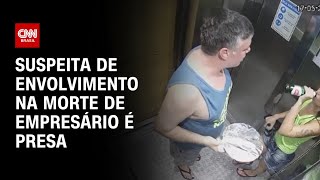 Suspeita de envolvimento na morte de empresário é presa | LIVE CNN