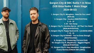 Gorgon City @ BBC Radio 1 In Ibiza (528 Ibiza Radio 1 Main Stage 2024-08-02) with Tracklist
