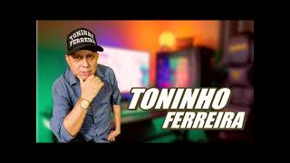 TONINHO FERREIRA - CD COMPLETO 2023 - ELA NAO PODE SABER