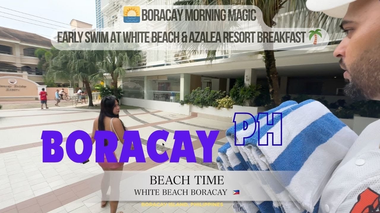 🌅 Boracay Morning Magic: Early Swim at White Beach & Azalea Resort Breakfast 🌴 | TAJINDER MEHRA