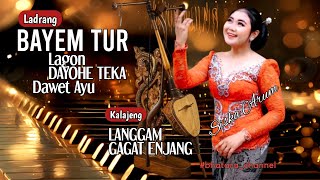 Ldr. BAYEM TUR || DAYOHE TEKA || DAWET AYU || Langgam GAGAT ENJANG.