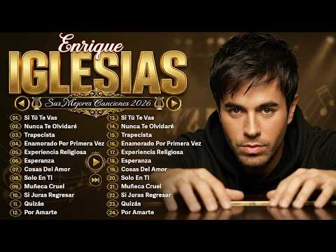 Enrique Iglesias Éxitos Sus Mejores Románticas / Enrique Iglesias 30 Grandes Éxitos Enganchados