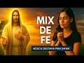Mix de canciones Cristianas de Fe | Alabanzas Cristianas de Adoración para Aumentar la Fe 🙏