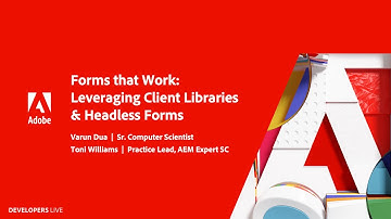 Forms that Work - Leveraging Client Libraries & Headless Forms | Adobe Developers Live: Headless
