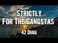 42 Dugg Strictly For The Gangstas Lyrics mp3