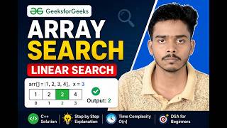 Linear Search in Array  | GFG Array Search Problem Explained | Easy DSA for Beginners