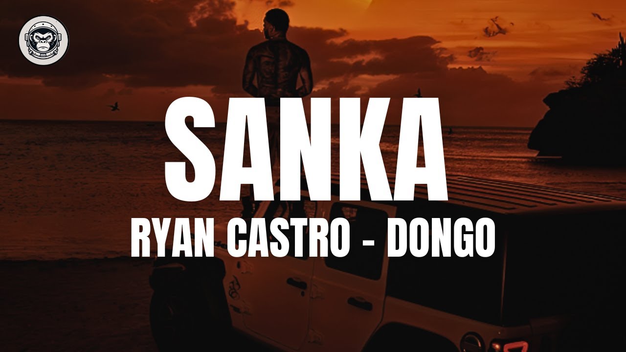 Ryan Castro - Dongo - Sanka (Letra/Lyrics)