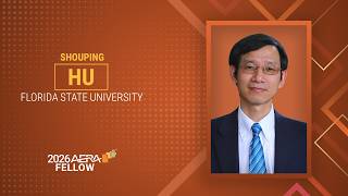 2026 AERA Fellows - Shouping Hu 2026 AERA Fellows - Shouping Hu