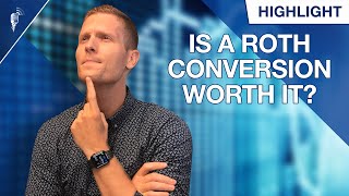 Is a Roth Conversion Worth It? (And How Much Does It Cost?)