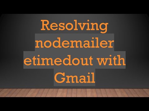 Resolving nodemailer etimedout with Gmail