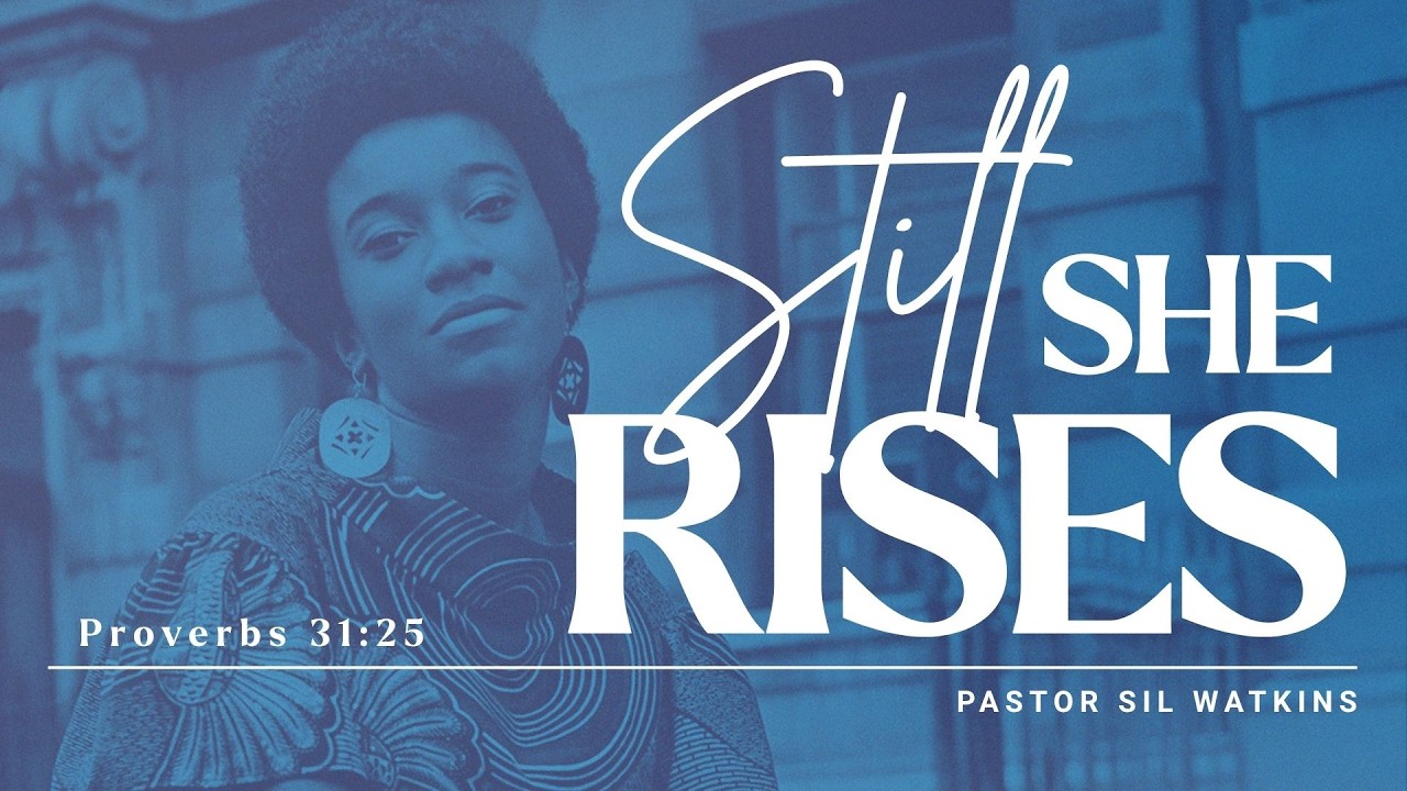 Still She Rises Sermon: Still She Rises with Pastor Sil Watkins - YouTube
