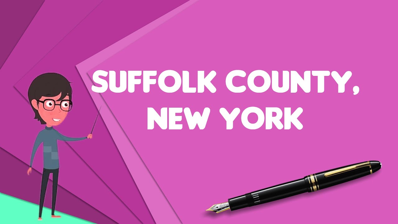 What is Suffolk County, New York?, Explain Suffolk County, New York, Define Suffolk County, New York