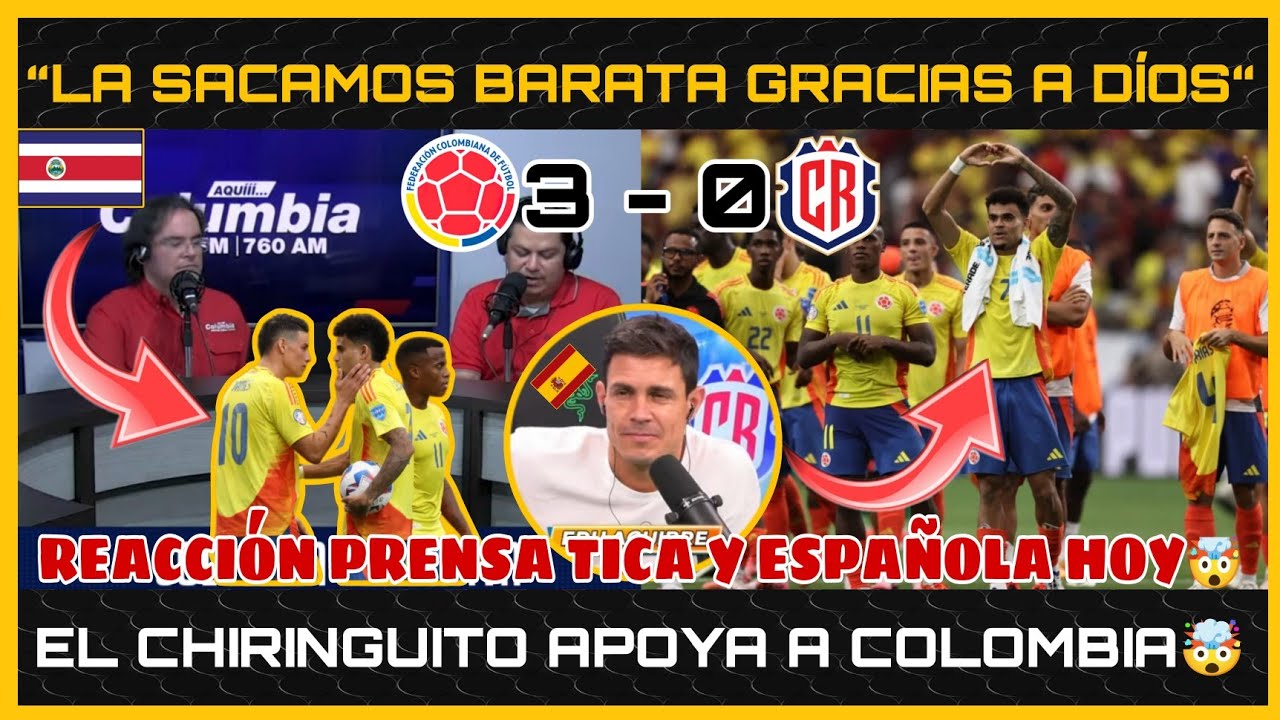 🤯ASÍ REACCIONÓ el CHIRINGUITO y PRENSA TICA a GOLEADA de COLOMBIA 3 - 0 ...