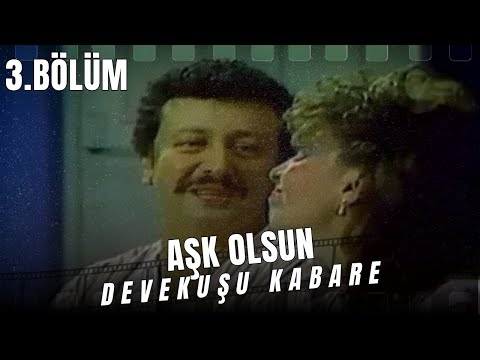 AŞK OLSUN 3. BÖLÜM | DEVEKUŞU KABARE | 1974