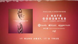 Autumn Kings - I Hate Goodbyes (feat. Jared Anthony)