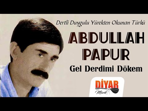 Abdullah Papur - Gel Derdimi Dökem (Official Audio)
