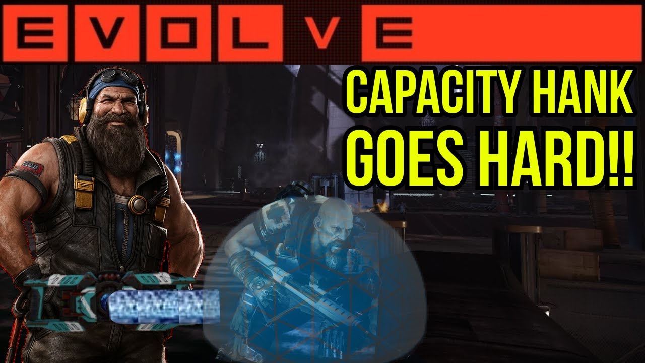 Capacity Hank goes Hard! Evolve Gameplay 2025