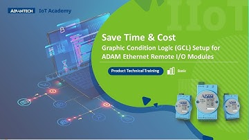 IoT Academy |Save Time&Cost| Graphic Condition Logic(GCL) Setup for ADAM Ethernet Remote I/O Modules