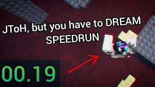 JToH, but you have to Dream SPEEDRUN..
