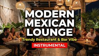 Modern Mexican Restaurant Lounge Music: Tulum Beach Vibe | 12 Hours Chill Deep House Background Song