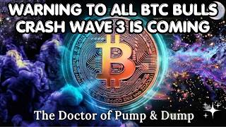 🛑 URGENT WARNING TO ALL BITCOIN BULLS!!!!!!!!!!!!!!!!!!!!!!!!!!!!!!!!!!!!!!!! CRASH WAVE 3 IS COMING