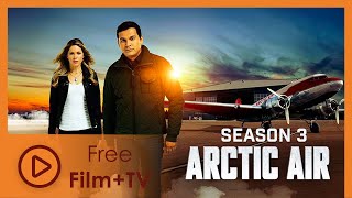 Arctic Air | Binge Watch S3 | Free Film+TV