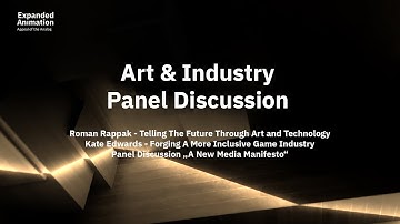 EA2020 – Art & Industry (Roman Rappak & Kate Edwards) & Panel Discussion “A New Media Manifesto”