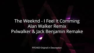 Video thumbnail of "The Weeknd - I feel it Comming (Alan Walker Remix) Pxlwalker & Jack Benjamin Remake [Pitched]"