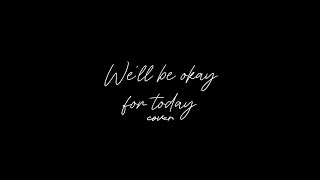 Well Be Okay For Today  Arash Buana  Cover