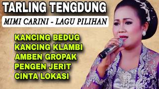 TARLING TENGDUNG - MIMI CARINI SPESIAL LAGU PILIHAN // TARLING TENGDUNG LAWAS