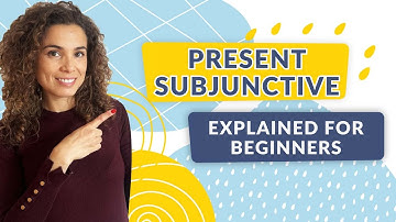 The Present Subjunctive in Spanish - Explained for Beginners