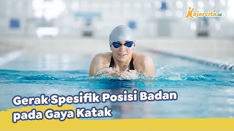 Posisi tubuh pada saat melakukan gerakan renang gaya dada adalah