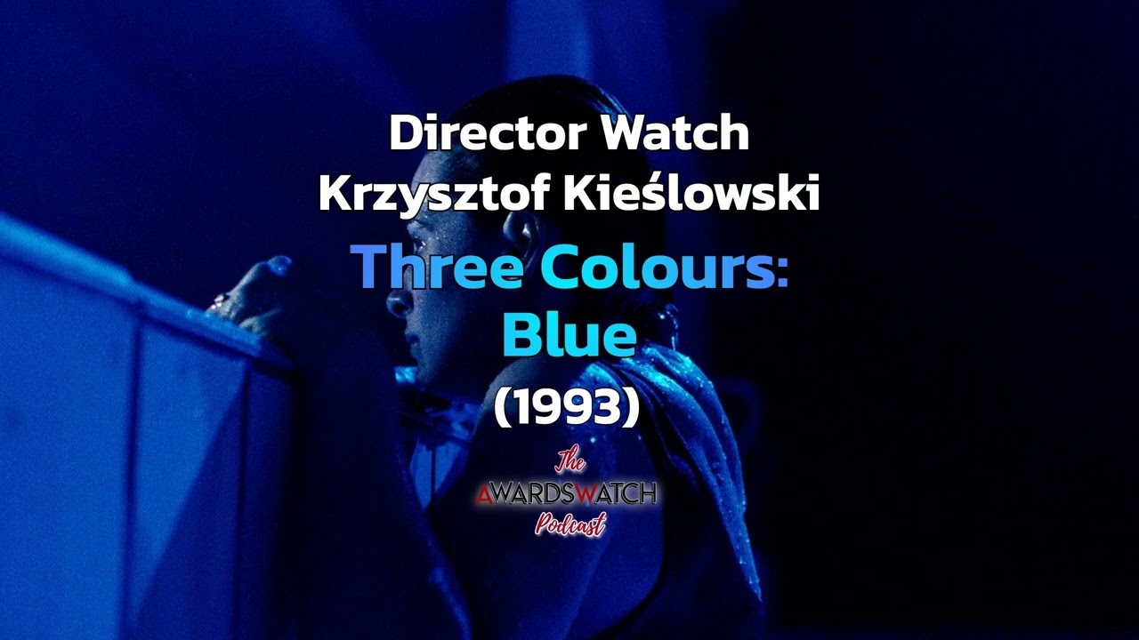 Director Watch Podcast Ep. 72 - 'Three Colours: Blue' (Krzysztof Kieślowski, 1993)