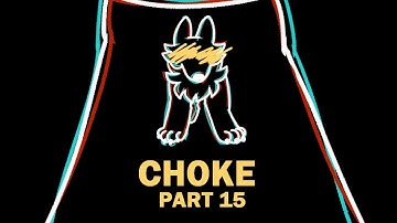 Choke - Part 15