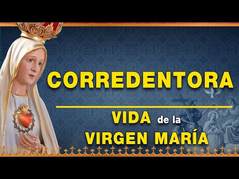 Corredentora - Vida de la Virgen María