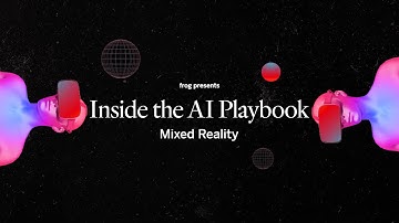 Inside the AI Playbook: Mixed Reality