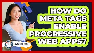 How Do Meta Tags Enable Progressive Web Apps? - Simple HTML Studio