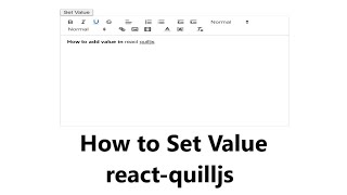 How to Set Value in React Quilljs || TextEditor || React Js