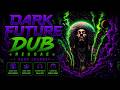 1 Hour of Future Dub 🌿 Dark Reggae • Deep Bass • Hypnotic Vibes (Psychedelic)