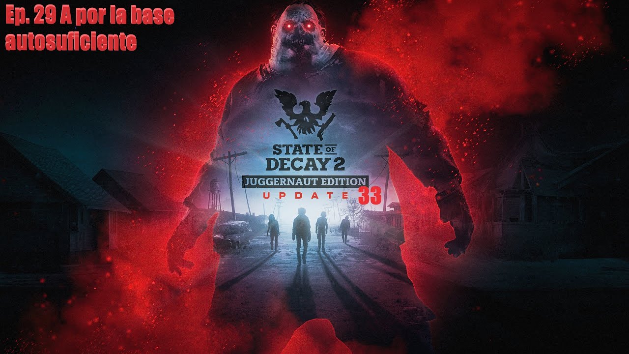 State of Decay 2 (Update 33) - Ep. 29 A por la base autosuficiente (4K 60fps) Ultra