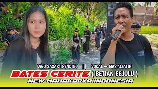 Lagu Sasak Trending Bates Cerite  Betian Bejulu  Voc  Mas Alfatih  Mahakarya Indonesia