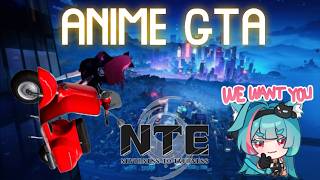 WE GOT ANIME GTA BEFORE GTA6 | NTE (Neverness to Everness)