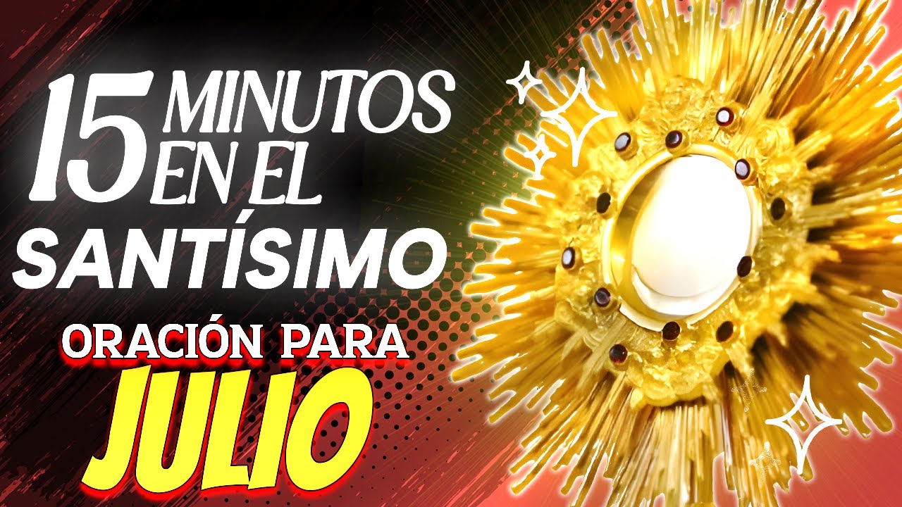 Oración de 15 Minutos en el Santísimo para Recibir las Bendiciones y ...